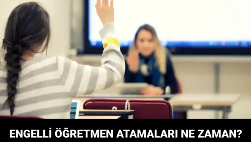 Engelli Öğretmen Atama Sonuçları İçin Tarih Belli Oldu!
