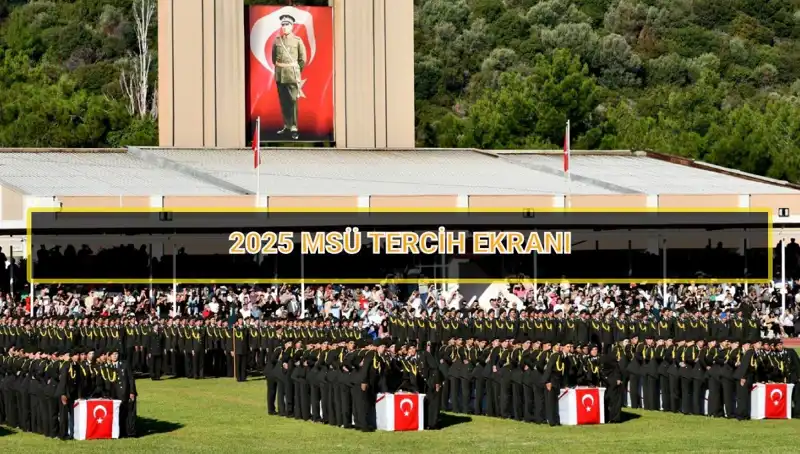 2025 MSÜ Tercih Süreci Hakkında Bilmeniz Gerekenler