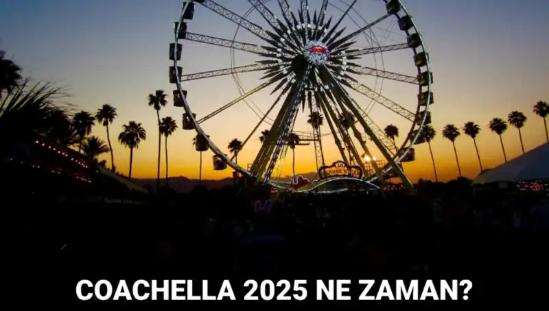 Coachella Festivali: 2025'in En Büyük Müzik Etkinliği Hakkında Her Şey