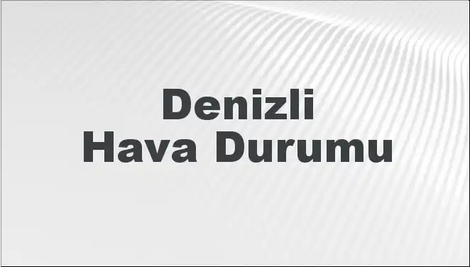 Denizli'de Hava Durumu: Mart Ayı Sürprizleriyle Karşılaşmaya Hazır Mı?