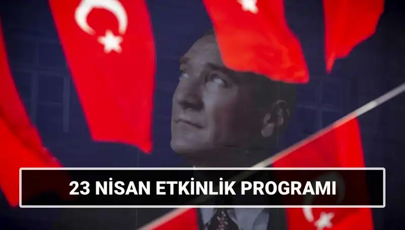 2025 23 Nisan Ulusal Egemenlik ve Çocuk Bayramı Etkinlikleriyle Coşacak!