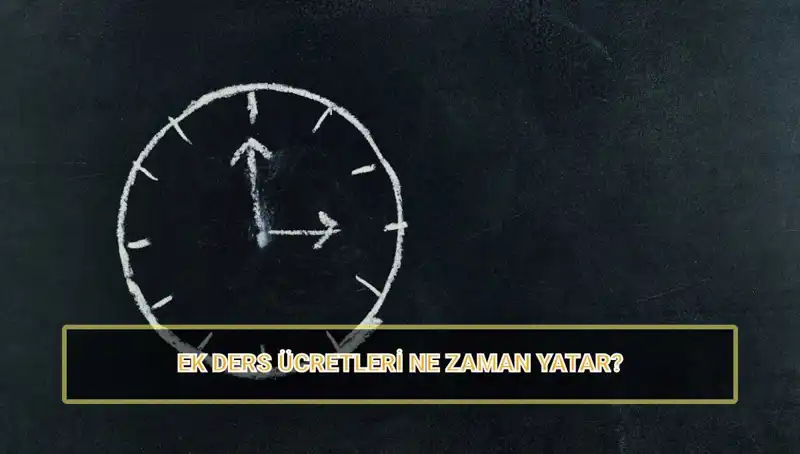 Öğretmenlerin Ek Ders Ücretleri ile İlgili Son Gelişmeler: 2025 Yılındaki Ödeme Tarihleri