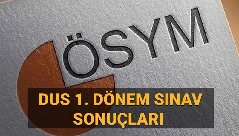 2025 DUS 1. Dönem Sonuçları Açıklandı: İşte Sorgulama Ekranı ve Detaylar