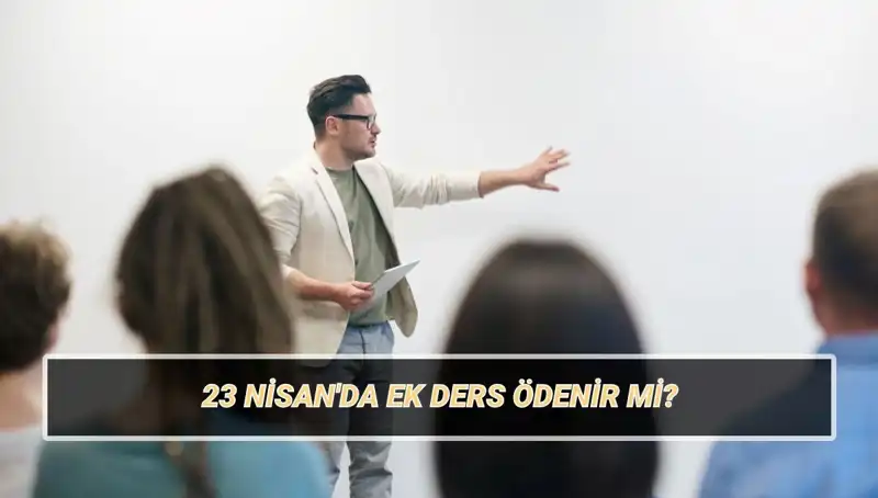 23 Nisan'da Ek Ders Ödemeleri: Öğretmenler Ne Beklemeli?