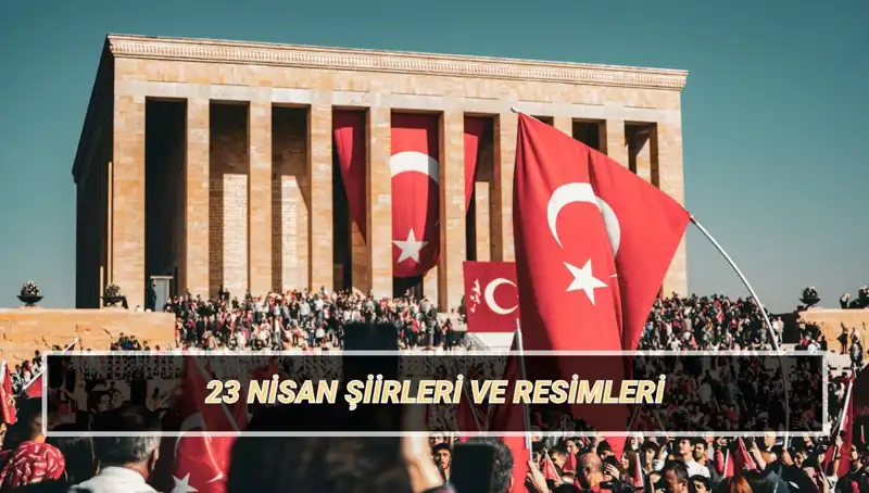 23 Nisan Coşkusunu Yansıtan En Etkileyici Şiirler!