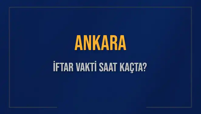 Ankara’da İftar Vakti Ne Zaman? 3 Mart 2025 İçin Detaylar