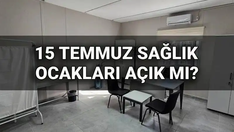15 Temmuz'da Sağlık Ocakları Açık mı? Hem Merak Edilenler Hem Cevaplar