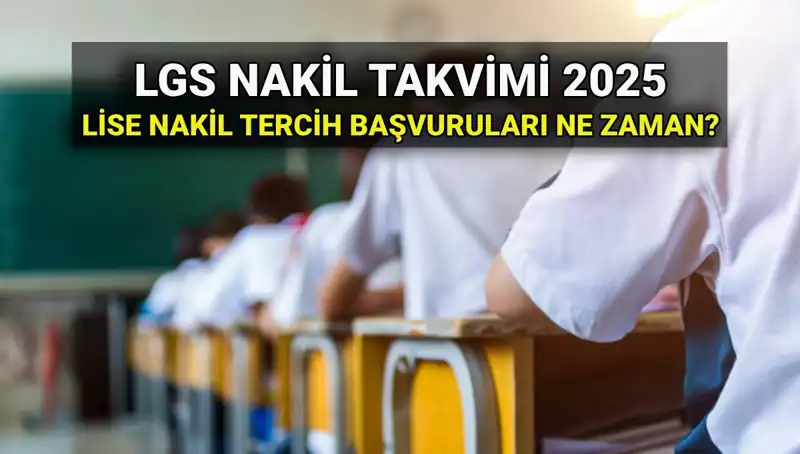 2025 LGS Nakil Tarihleri Belli Oldu! Lise 1 ve 2 Nakil Başvurularınızı Kaçırmayın!