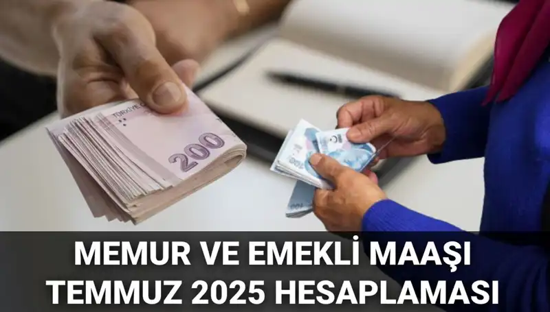 Temmuz 2025'te Memur ve Emekli Maaşlarında Dev Zam Beklentisi!