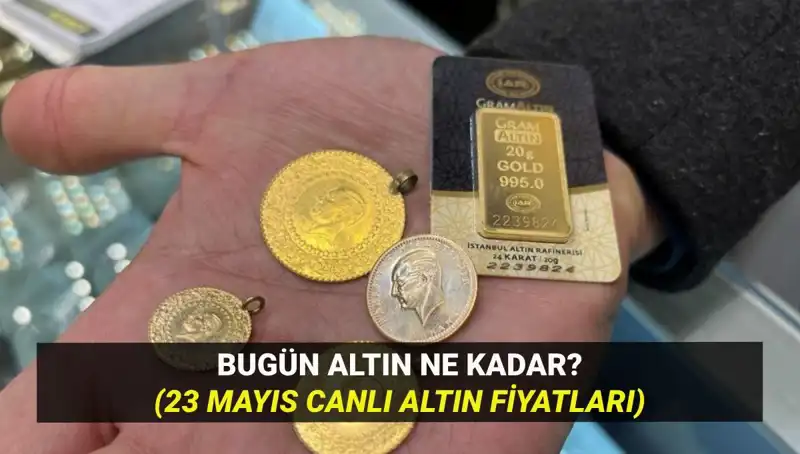 Altın Fiyatlarında Sıcak Gelişmeler! 23 Mayıs'ta Altın Ne Kadar?